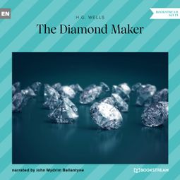 Das Buch “The Diamond Maker (Unabridged) – H. G. Wells” online hören