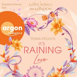 Das Buch “It's Raining Love - Love Songs in London-Reihe, Band 4 (Ungekürzte Lesung) – Tonia Krüger” online hören
