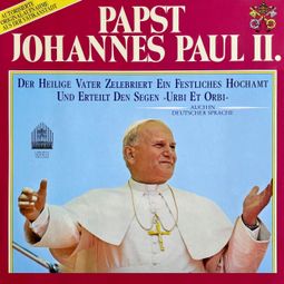 Das Buch “Papst Johannes Paul II. - Der heilige Vater zelebriert ein festliches Hochamt – Papst Johannes Paul II.” online hören