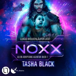 Das Buch “Noxx - Alien Adoptions Agentur, Teil 1 (Ungekürzt) – Tasha Black” online hören
