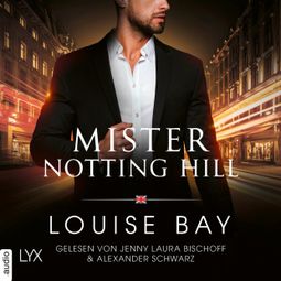 Das Buch “Mister Notting Hill - Mister-Reihe, Teil 6 (Ungekürzt) – Louise Bay” online hören