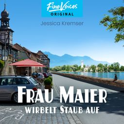 Das Buch “Frau Maier wirbelt Staub auf - Chiemgau-Krimi, Band 4 (ungekürzt) – Jessica Kremser” online hören