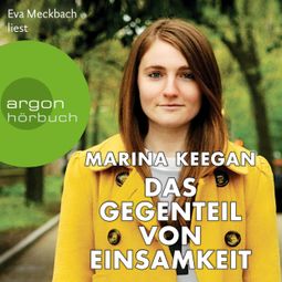Das Buch “Das Gegenteil von Einsamkeit (Ungekürzt) – Marina Keegan” online hören
