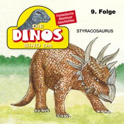 Das Buch “Die Dinos sind da, Folge 9: Styracosaurus – Petra Fohrmann” online hören