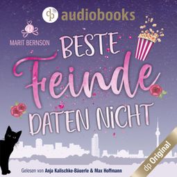 Das Buch «Beste Feinde daten nicht (Ungekürzt) – Marit Bernson» online hören