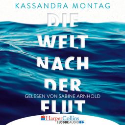 Das Buch “Die Welt nach der Flut (Ungekürzt) – Kassandra Montag” online hören