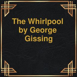 Das Buch “The Whirlpool (Unabridged) – George Gissing” online hören