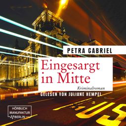 Das Buch “Eingesargt in Mitte (ungekürzt) – Petra Gabriel” online hören