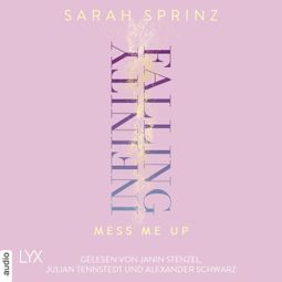 Das Buch “Infinity Falling - Mess Me Up - Infinity-Reihe, Teil 1 (Ungekürzt) – Sarah Sprinz” online hören