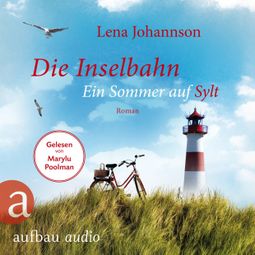 Das Buch “Die Inselbahn - Ein Sommer auf Sylt (Ungekürzt) – Lena Johannson” online hören
