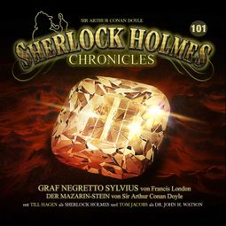 Das Buch “Sherlock Holmes Chronicles, Folge 101: Der Mazarin Stein / Graf Negretto Sylvius – Francis London” online hören