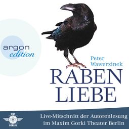 Das Buch «Rabenliebe - Live im Maxim Gorki Theater (Live-Autorenlesung) – Peter Wawerzinek» online hören