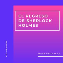 Das Buch “El Regreso de Sherlock Holmes (Completo) – Arthur Conan Doyle” online hören