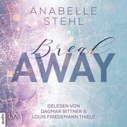 Das Buch «Breakaway - Away-Trilogie, Teil 1 (Ungekürzt) – Anabelle Stehl» online hören