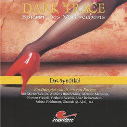 Das Buch “Dark Trace - Spuren des Verbrechens, Folge 6: Das Syndikat – Ascan von Bargen” online hören