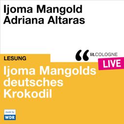 Das Buch “Ijoma Mangolds deutsches Krokodil - lit.COLOGNE live (Ungekürzt) – Ijoma Mangold” online hören