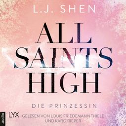 Das Buch “Die Prinzessin - All Saints High, Band 1 (Ungekürzt) – L. J. Shen” online hören