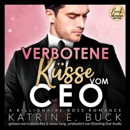 Das Buch “Verbotene Küsse vom CEO: A Billionaire Boss Romance - San Antonio Billionaires, Band 6 (ungekürzt) – Katrin Emilia Buck” online hören