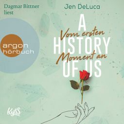 Das Buch “A History of Us - Vom ersten Moment an - Willow-Creek-Reihe, Band 1 (Ungekürzt) – Jen DeLuca” online hören