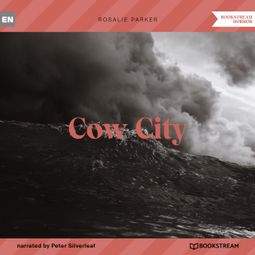 Das Buch “Cow City (Unabridged) – Rosalie Parker” online hören