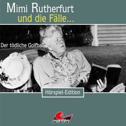 Das Buch “Mimi Rutherfurt, Folge 30: Der tödliche Golfball – Katharina Bock-Schroeder” online hören