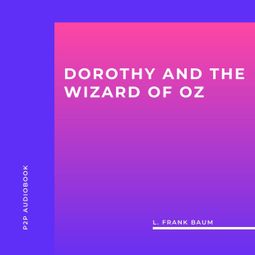Das Buch “Dorothy and the Wizard of Oz (Unabridged) – L. Frank Baum” online hören