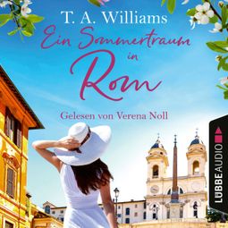 Das Buch “Ein Sommertraum in Rom (Ungekürzt) – T.A. Williams” online hören