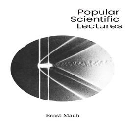 Das Buch “Popular Scientific Lectures (Unabridged) – Ernst Mach” online hören