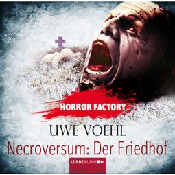 Das Buch “Horror Factory, Folge 15: Necroversum - Der Friedhof – Uwe Voehl” online hören