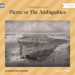 Das Buch “Pierre or The Ambiguities (Unabridged) – Herman Melville” online hören