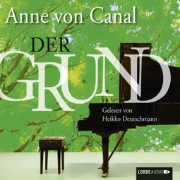 Das Buch “Der Grund – Anne von Canal” online hören