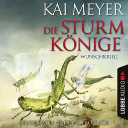 Das Buch «Folge 2: Die Sturmkönige - Wunschkrieg – Kai Meyer» online hören