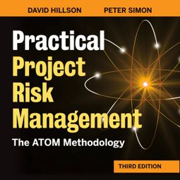 Das Buch “Practical Project Risk Management - The ATOM Methodology (Unabridged) – David Hillson, Peter Simon” online hören