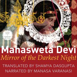 Das Buch “Mirror of the Darkest Night (Unabridged) – Mahasweta Devi” online hören
