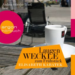 Das Buch «Laugenweckle zum Frühstück (Gekürzte Fassung) – Elisabeth Kabatek» online hören