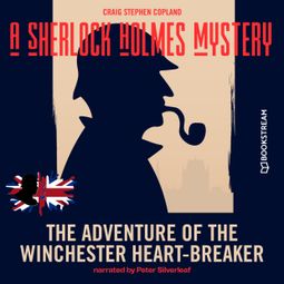Das Buch “The Adventure of the Winchester Heart-Breaker - A Sherlock Holmes Mystery, Episode 1 (Unabridged) – Sir Arthur Conan Doyle, Craig Stephen Copland” online hören
