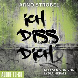 Das Buch «Ich diss dich (Ungekürzt) – Arno Strobel» online hören