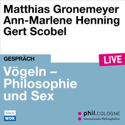 Das Buch “Vögeln - Philosophie und Sex - phil.COLOGNE live (ungekürzt) – Matthias Gronemeyer, Ann-Marlene Henning” online hören
