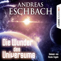 Das Buch “Die Wunder des Universums - Kurzgeschichte – Andreas Eschbach” online hören