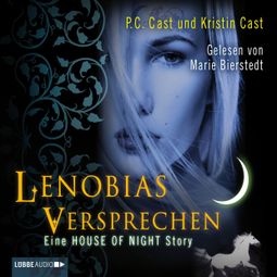 Das Buch «Lenobias Versprechen - Eine House of Night-Story – Kristin Cast, P.C. Cast» online hören