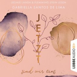 Das Buch “Jetzt sind wir eins - Jetzt-Reihe, Teil 2 (Ungekürzt) – Gabriella Santos de Lima” online hören