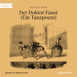 Das Buch “Der Doktor Faust - Ein Tanzpoem (Ungekürzt) – Heinrich Heine” online hören