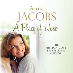 Das Buch “A Place of Hope - The Hope Trilogy, Book 1 (Unabridged) – Anna Jacobs” online hören