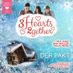 Das Buch “Der Pakt - 3hearts2gether, Band 1 (ungekürzt) – Sina Müller, Pea Jung, Tanja Neise” online hören