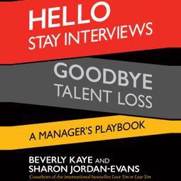 Das Buch “Hello Stay Interviews, Goodbye Talent Loss - A Manager's Playbook (Unabridged) – Sharon Jordan-Evans, Beverly Kaye” online hören