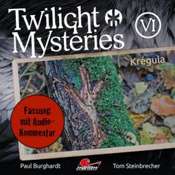 Das Buch “Twilight Mysteries, Die neuen Folgen, Folge 6: Krégula (Fassung mit Audio-Kommentar) – Erik Albrodt, Paul Burghardt, Tom Steinbrecher” online hören