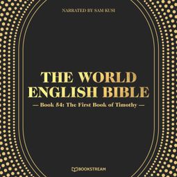 Das Buch “The First Book of Timothy - The World English Bible, Book 54 (Unabridged) – Various Authors” online hören