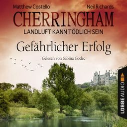 Das Buch “Cherringham - Landluft kann tödlich sein, Folge 17: Gefährlicher Erfolg – Matthew Costello, Neil Richards” online hören
