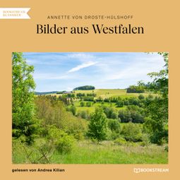 Das Buch “Bilder aus Westfalen (Ungekürzt) – Annette von Droste-Hülshoff” online hören