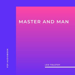Das Buch “Master and Man (Unabridged) – Leo Tolstoy” online hören